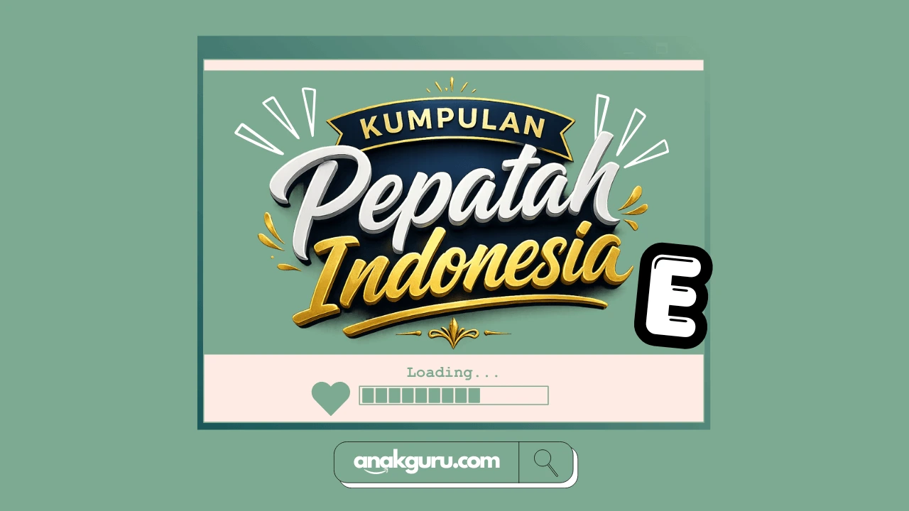 Kumpulan Pepatah Huruf E